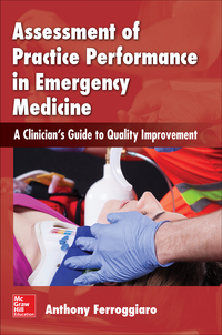 Imagen de portada: Assessment of Practice Performance in Emergency Medicine: A Clinician's Guide to Quality Improvement 1st edition 9780071836593