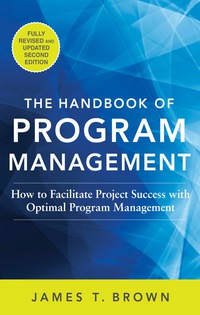 表紙画像: The Handbook of Program Management: How to Facilitate Project Success with Optimal Program Management 2nd edition 9780071837859