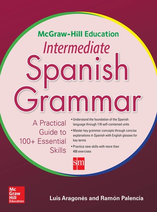 Cover image: McGraw-Hill Education Intermediate Spanish Grammar 1st edition 9780071840675