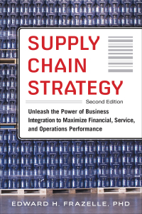 Cover image: Supply Chain Strategy, Second Edition: Unleash the Power of Business Integration to Maximize Financial, Service, and Operations Performance 2nd edition 9780071842808