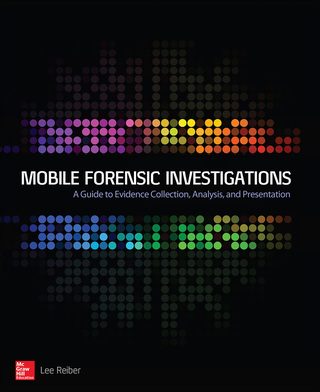 Cover image: Mobile Forensic Investigations: A Guide to Evidence Collection, Analysis, and Presentation 1st edition 9780071843638