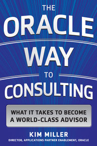 Cover image: The Oracle Way to Consulting: What it Takes to Become a World-Class Advisor 1st edition 9780071847803