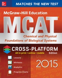 Cover image: McGraw-Hill Education MCAT Chemical and Physical Foundations of Biological Systems 2015, Cross-Platform Edition 1st edition 9780071848848