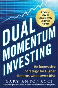 صورة الغلاف: Dual Momentum Investing: An Innovative Strategy for Higher Returns with Lower Risk 1st edition 9780071849449
