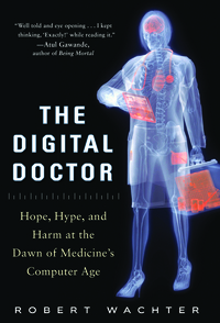 Cover image: The Digital Doctor: Hope, Hype, and Harm at the Dawn of Medicine’s Computer Age 1st edition 9780071849463