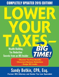 Cover image: Lower Your Taxes - BIG TIME! 2015 Edition: Wealth Building, Tax Reduction Secrets from an IRS Insider 6th edition 9780071849609