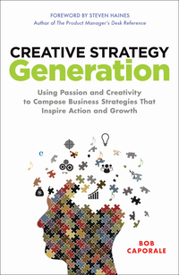 Cover image: Creative Strategy Generation: Using Passion and Creativity to Compose Business Strategies That Inspire Action and Growth 1st edition 9780071850117