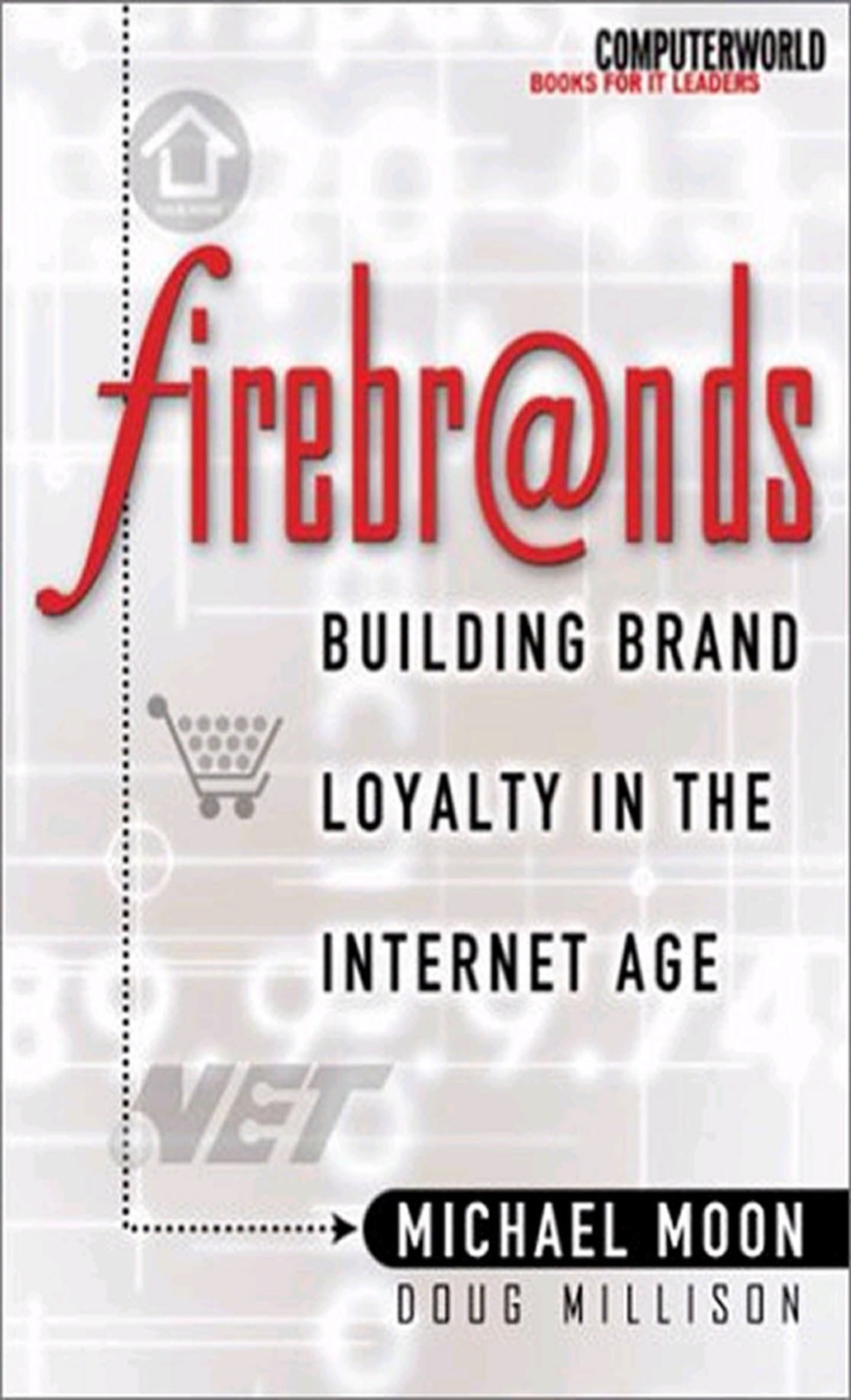 Firebrands: Building Brand Loyalty in the Internet Age 1st Edition