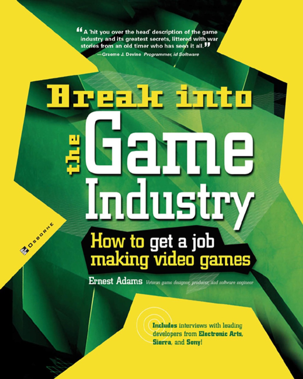 Break Into The Game Industry: How to Get A Job Making Video Games 1st Edition