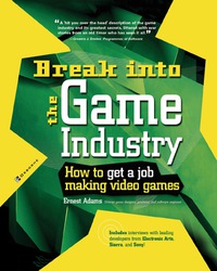 表紙画像: Break Into The Game Industry: How to Get A Job Making Video Games 1st edition 9780072226607