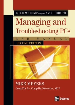 Cover image: Mike Meyers' A+ Guide to Managing and Troubleshooting PCs Lab Manual 2nd edition 9780072263626