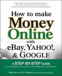 صورة الغلاف: How to Make Money Online with eBay, Yahoo!, and Google 1st edition 9780072262612