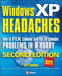 Cover image: Windows XP Headaches: How to Fix Common (and Not So Common) Problems in a Hurry, Second Edition 2nd edition 9780072259209