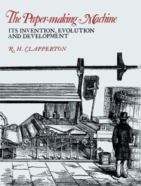Cover image: The Paper-making Machine: Its Invention, Evolution, and Development 9780080019758