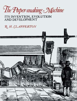 Cover image: The Paper-making Machine: Its Invention, Evolution, and Development 9780080019758