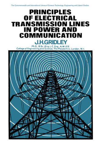 Cover image: Principles of Electrical Transmission Lines in Power and Communication: The Commonwealth and International Library: Applied Electricity and Electronics Division 9780080121116