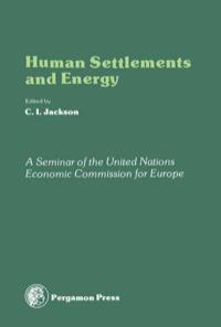 Cover image: Human Settlements and Energy: An Account of the ECE Seminar on the Impact of Energy Considerations on the Planning and Development of Human Settlements, Ottawa, Canada, 3 - 14 October 1977 9780080224114