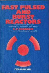Cover image: Fast Pulsed and Burst Reactors: A Comprehensive Account of the Physics of Both Single Burst and Repetitively Pulsed Reactors 9780080227085