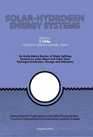 Imagen de portada: Solar-Hydrogen Energy Systems: An Authoritative Review of Water-Splitting Systems by Solar Beam and Solar Heat: Hydrogen Production, Storage and Utilisation 9780080227139