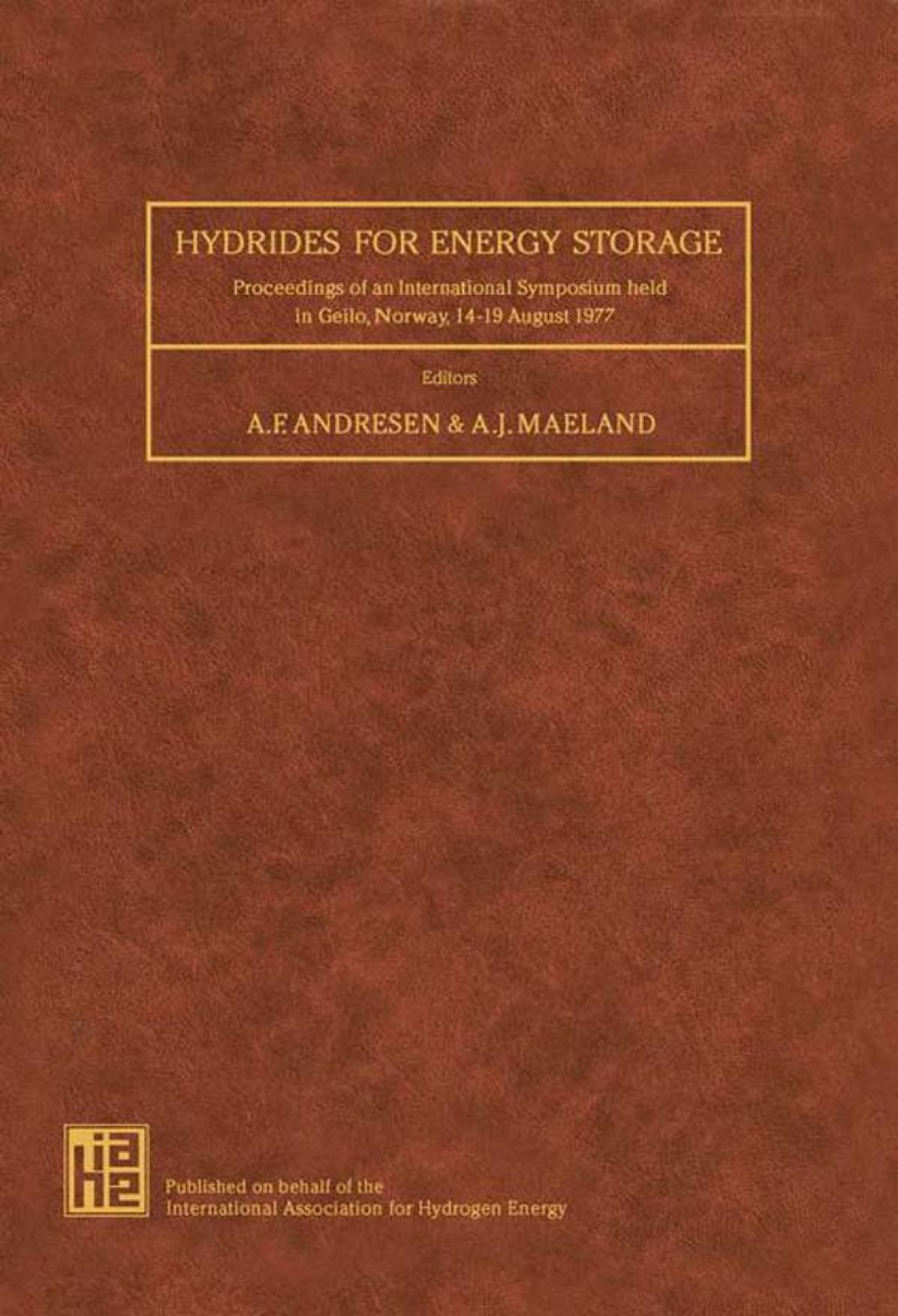 Hydrides for Energy Storage: Proceedings of an International Symposium Held in Geilo, Norway, 14 – 19 August 1977