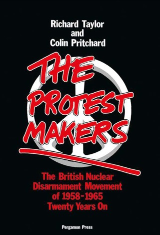 Cover image: The Protest Makers: The British Nuclear Disarmament Movement of 1958-1965, Twenty Years On 9780080252117