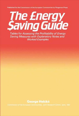 Imagen de portada: The Energy Saving Guide: Tables for Assessing the Profitability of Energy Saving Measures with Explanatory Notes and Worked Examples 9780080267388