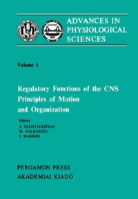 Cover image: Regulatory Functions of the CNS Principles of Motion and Organization: Proceedings of the 28th International Congress of Physiological Sciences, Budapest, 1980 9780080268149