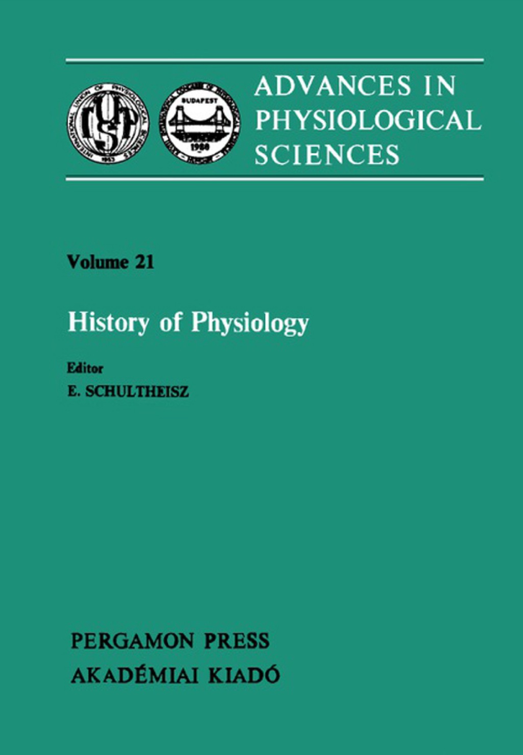 History of Physiology: Proceedings of the 28th International Congress of Physiological Sciences, Budapest, 1980