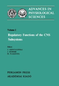صورة الغلاف: Regulatory Functions of the CNS Subsystems: Proceedings of the 28th International Congress of Physiological Sciences, Budapest, 1980 9780080273716