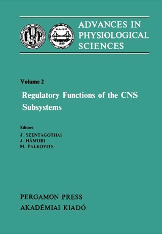 Cover image: Regulatory Functions of the CNS Subsystems: Proceedings of the 28th International Congress of Physiological Sciences, Budapest, 1980 9780080273716