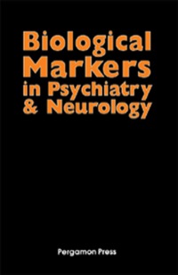صورة الغلاف: Biological Markers in Psychiatry and Neurology: Proceedings of a Conference Held at the Ochsner Clinic, New Orleans, on May 8-10, 1981 9780080279879