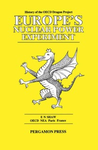 Cover image: Europe's Nuclear Power Experiment: History of the OECD Dragon Project 9780080293240