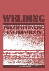 صورة الغلاف: Welding for Challenging Environments: Proceedings of the International Conference on Welding for Challenging Environments, Toronto, Ontario, Canada, 15–17 October 1985 9780080318660
