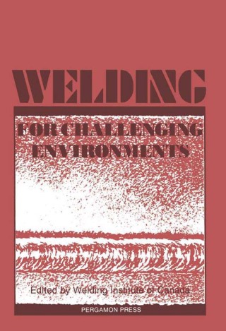 Cover image: Welding for Challenging Environments: Proceedings of the International Conference on Welding for Challenging Environments, Toronto, Ontario, Canada, 15–17 October 1985 9780080318660