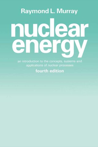 Titelbild: Nuclear Energy: An Introduction to the Concepts, Systems, and Applications of Nuclear Processes 4th edition 9780080421261