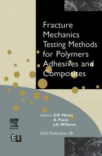 صورة الغلاف: Fracture Mechanics Testing Methods for Polymers, Adhesives and Composites 9780080436890