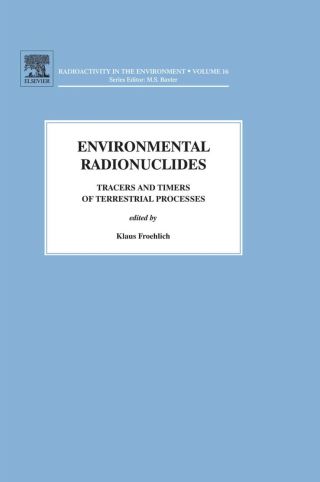 Cover image: Environmental Radionuclides: Tracers and Timers of Terrestrial Processes 9780080438733