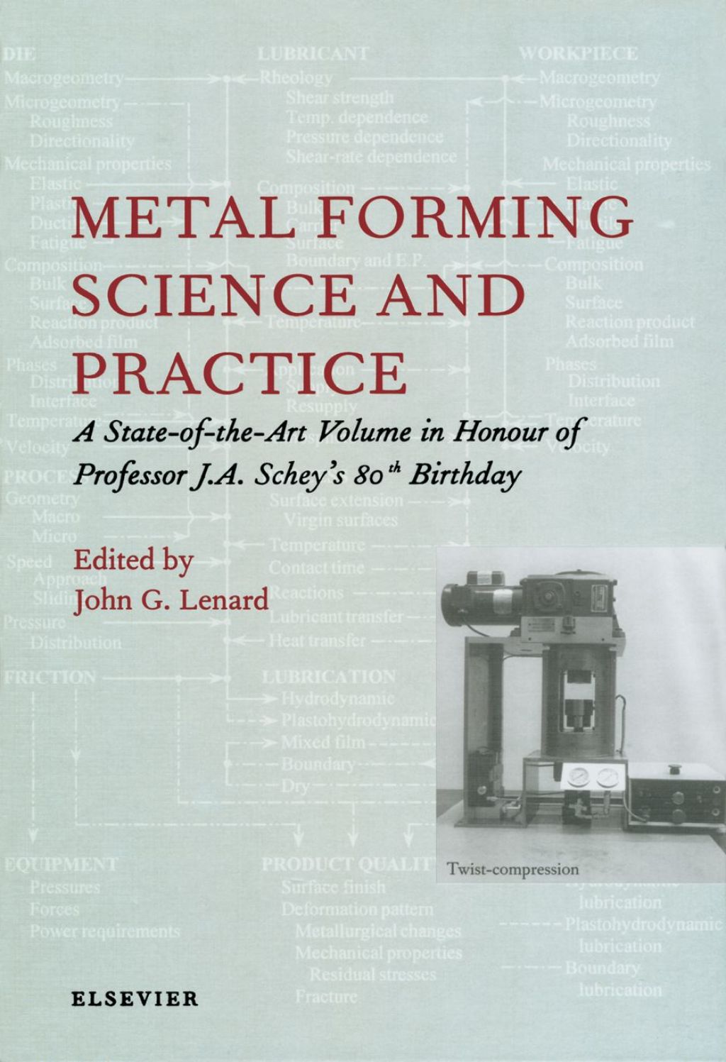 Metal Forming Science and Practice: A State-of-the-Art Volume in Honour of Professor J.A. Schey’s 80th Birthday