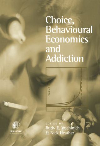Cover image: Choice, Behavioural Economics and Addiction 9780080440569