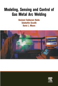 Imagen de portada: Modeling, Sensing and Control of Gas Metal Arc Welding 9780080440668