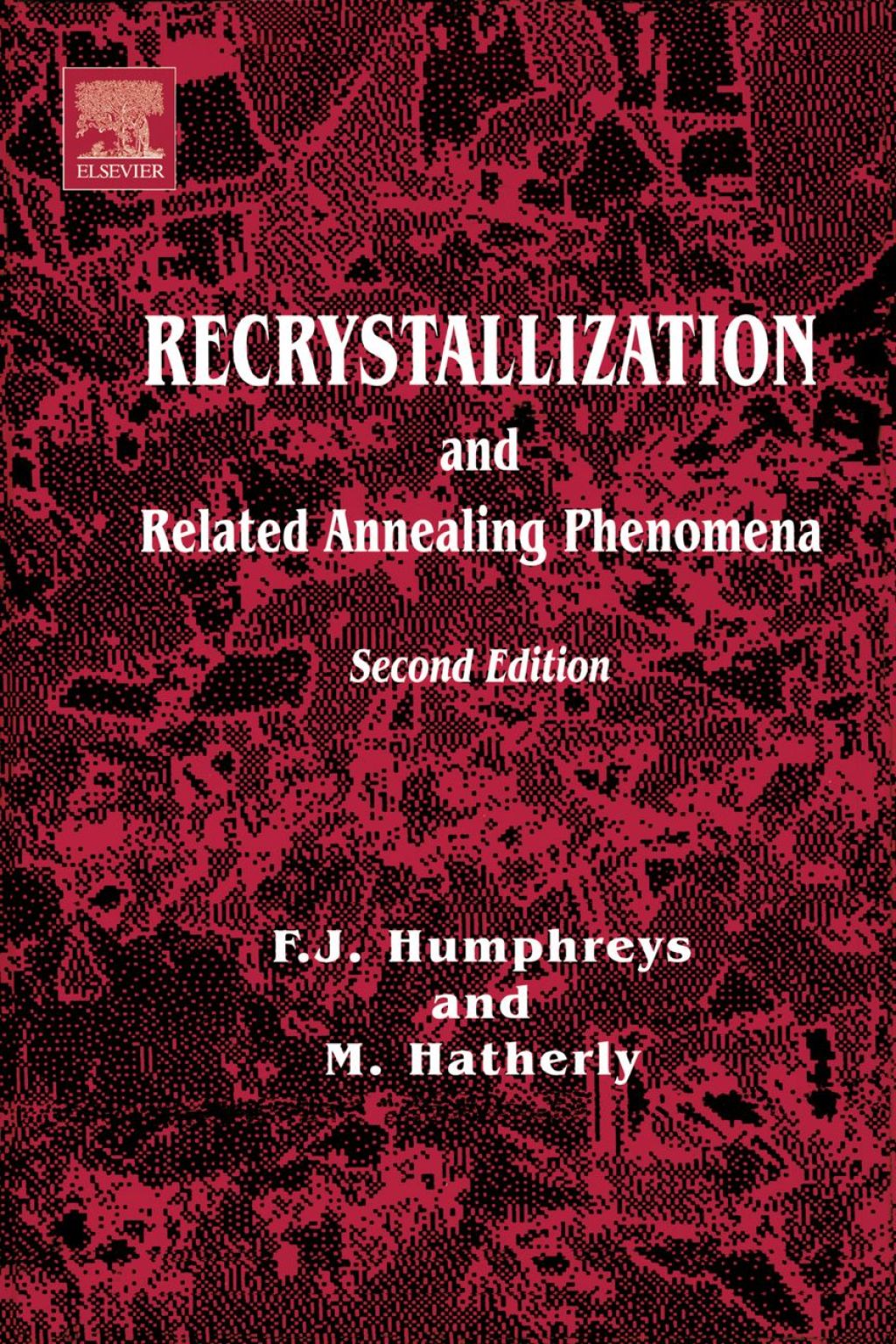 Recrystallization and Related Annealing Phenomena 2nd Edition