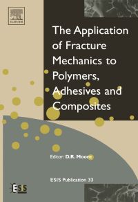 صورة الغلاف: Application of Fracture Mechanics to Polymers, Adhesives and Composites 9780080442051