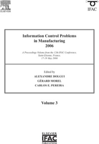 صورة الغلاف: Information Control Problems in Manufacturing 2006: A Proceedings volume from the 12th IFAC International Symposium, St Etienne, France, 17-19 May 2006 9780080446547