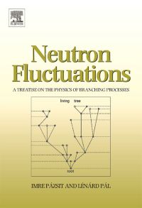 Cover image: Neutron Fluctuations: A Treatise on the Physics of Branching Processes 9780080450643