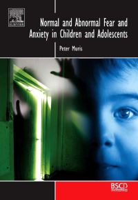 表紙画像: Normal and Abnormal Fear and Anxiety in Children and Adolescents 9780080450735