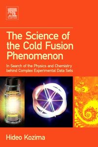 Titelbild: The Science of the Cold Fusion Phenomenon: In Search of the Physics and Chemistry behind Complex Experimental Data Sets 9780080451107