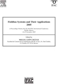 Cover image: Fieldbus Systems and Their Applications 2005: A Proceedings volume from the 6th IFAC International Conference, Puebla, Mexico 14-25 November 2005 9780080453644