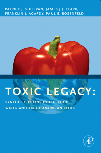 صورة الغلاف: Toxic Legacy: Synthetic Toxins in the Food, Water and Air of American Cities 9780123706409