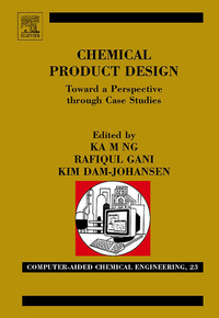 صورة الغلاف: Chemical Product Design: Towards a Perspective through Case Studies: Towards a Perspective through Case Studies 9780444522177