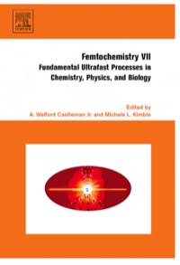 Omslagafbeelding: Femtochemistry VII: Fundamental Ultrafast Processes in Chemistry, Physics, and Biology 9780444528216